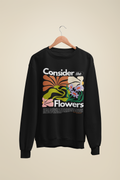 Consider The Flowers Crew Sweatshirt